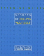 Irresistibility: Secrets of Selling Yourself