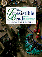 Irresistible Bead - Kenzle, Linda Fry