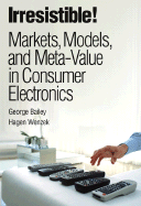 Irresistible! Markets, Models, and Meta-Value in Consumer Electronics