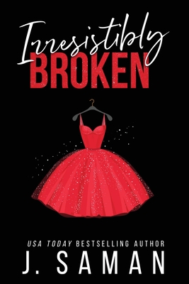 Irresistibly Broken: Special Edition Cover - Saman, J