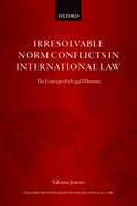 Irresolvable Norm Conflicts in International Law: The Concept of a Legal Dilemma