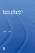 Irrigation and Agricultural Politics in South Korea