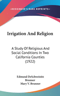 Irrigation And Religion: A Study Of Religious And Social Conditions In Two California Counties (1922)