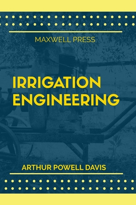 Irrigation Engineering - Davis, Arthur Powell