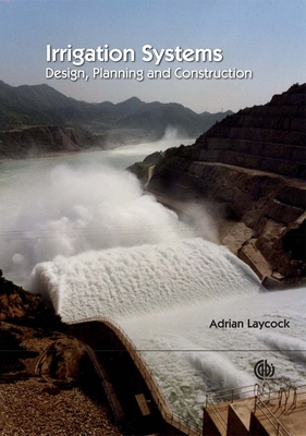 Irrigation Systems: Design, Planning and Construction - Laycock, Adrian