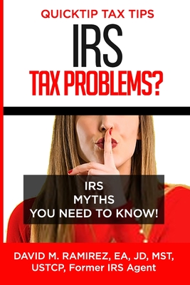 IRS Tax Problems? IRS Myths You Need to Know - Ramirez, David Michael