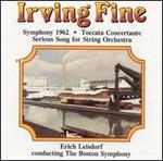 Irving Fine: Symphony 1962; Toccata Concertante; Serious Song for String Orchestra