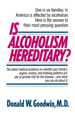 Is Alcoholism Hereditary? - Goodwin, Donald W, M.D.