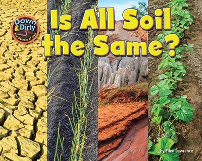 Is All Soil the Same? - Lawrence, Ellen