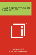 Is Art a Superstition, or a Way of Life?