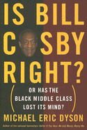 Is Bill Cosby Right?: Or Has the Black Middle Class Lost Its Mind?