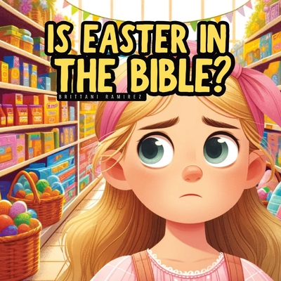 Is Easter in the Bible? - Ramirez, Brittani