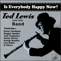 Is Everybody Happy Now? - Ted Lewis