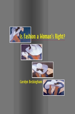 Is Fashion a Woman's Right? - Beckingham, Carolyn