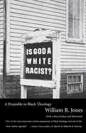 Is God a White Racist?: A Preamble to Black Theology