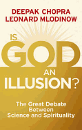 Is God an Illusion?: The Great Debate Between Science and Spirituality