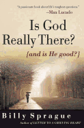 Is God Really There?: And is He Good?