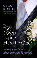 Is God Saying He's the One?: Hearing from Heaven about That Man in Your Life