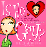 Is He Gay?: For Every Woman Who's Met the Ideal Man and Is Wondering...Why Hasn't He Tried to Kiss Me? - Busick, Chris