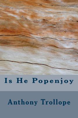 Is He Popenjoy - Trollope, Anthony