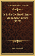 Is India Civilized? Essays on Indian Culture (1922)