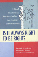 Is It Always Right to Be Right? a Tale of Transforming Conflict Into Creativity and Collaboration