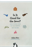 Is It Good for the Jews?: More Stories from the Old Country and the New