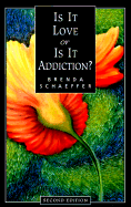 Is It Love or Is It Addiction? - Second Edition - Schaeffer, Brenda, Ph.D.