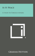 Is It Peace: A Study in Foreign Affairs