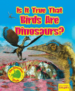 Is It True that Birds are Dinosaurs?