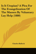 Is It Utopian? A Plea For The Evangelization Of The Masses By Voluntary Lay Help (1880)