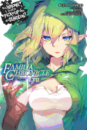 Is It Wrong to Try to Pick Up Girls in a Dungeon? Familia Chronicle, Vol. 1 (Light Novel): Episode Lyu Volume 1