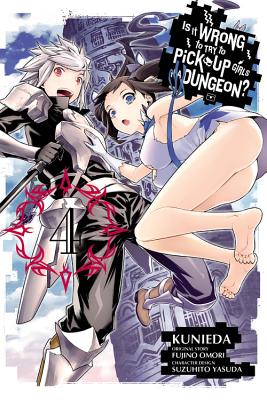 Is It Wrong to Try to Pick Up Girls in a Dungeon?, Vol. 4 (Manga) - Omori, Fujino, and Kunieda, and Yasuda, Suzuhito