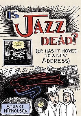 Is Jazz Dead?: Or Has It Moved to a New Address - Nicholson, Stuart