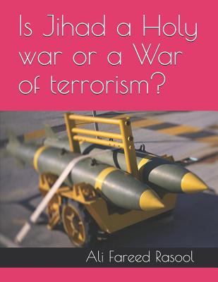 Is Jihad a Holy War or a War of Terrorism? - Gaskin, James, and Al-Amreekaany, Ali Fareed Ibn Aadam, and Rasool, Ali