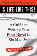 Is Life Like This?: A Guide to Writing Your First Novel in Six Months