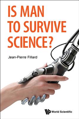 Is Man to Survive Science? - Fillard, Jean-Pierre