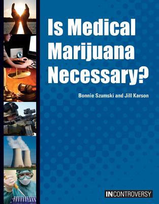 Is Medical Marijuana Necessary? - Szumski, Bonnie, and Karson, Jill