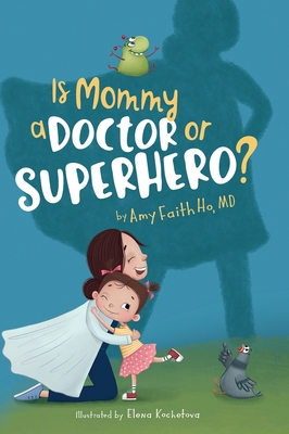 Is Mommy a Doctor or Superhero? - Ho, Amy F, and Caspi, Daniel D (Editor)