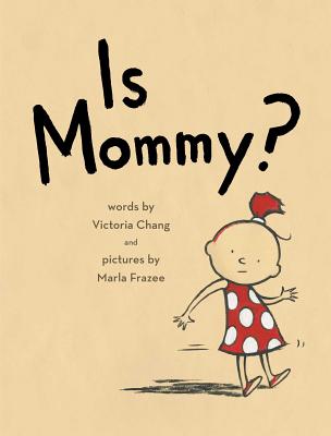 Is Mommy? - Chang, Victoria
