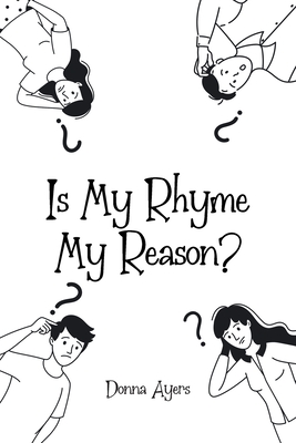Is My Rhyme My Reason? - Ayers, Donna