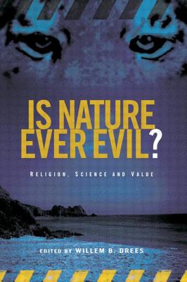 Is Nature Ever Evil?: Religion, Science and Value - Drees, Willem B (Editor)