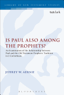 Is Paul Also Among the Prophets?: An Examination of the Relationship Between Paul and the Old Testament Prophetic Tradition in 2 Corinthians