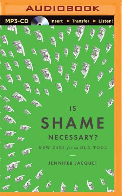Is Shame Necessary?: New Uses for an Old Tool - Jacquet, Jennifer (Read by)