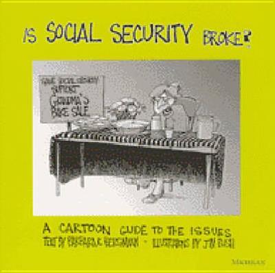 Is Social Security Broke?: A Cartoon Guide to the Issues - Bergmann, Barbara R, and Bush, James Cleaver