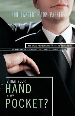 Is That Your Hand in My Pocket?: The Sales Professional's Guide to Negotiating - Parker, Tom, and Lambert, Ron J