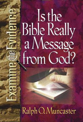 Is the Bible Really a Message from God? - Muncaster, Ralph O