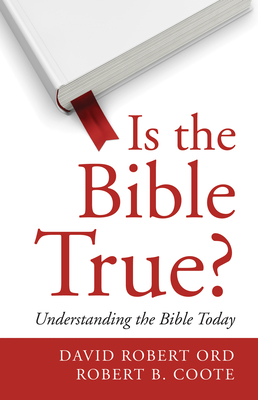 Is the Bible True? - Ord, David Robert, and Coote, Robert B