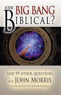 Is the Big Bang Biblical?: And 99 Other Questions