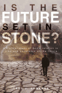 Is the Future Set in Stone?: A Biblical study of God's relation to time and knowledge of the future